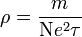 \rho = \frac{m}{\mathrm{N}e^2\tau}