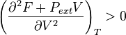 \left( { \partial^2 F + P_{ext}V \over \partial V^2 } \right)_T > 0