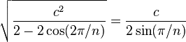 \sqrt{\frac{c^2}{2-2\cos(2\pi/n)}}={\frac c{2\sin(\pi/n)}}