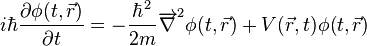 
i\hbar{\partial\phi(t,\vec{r})\over\partial t}=\hbar^2\over 2m}\overrightarrow{\nabla}^2\phi(t,\vec{r})+V(\vec{r},t)\phi(t,\vec{r})
