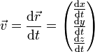 \vec{v} = \frac{\mathrm d \vec{r}}{\mathrm d t}=\begin{pmatrix} \frac{\mathrm d x}{\mathrm d t} \\ \frac{\mathrm d y}{\mathrm d t} \\ \frac{\mathrm d z}{\mathrm d t} \end{pmatrix}