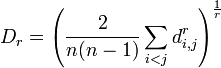 D_r=\left(\frac2{n(n-1)}\sum_{i<j}d_{i,j}^r\right)^\frac1r