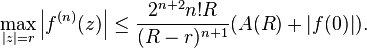  \max_{|z|=r}\left|f^{(n)}(z)\right| \le \frac{2^{n+2}n!R}{(R-r)^{n+1}}(A(R)+|f(0)|).