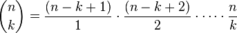 
\binom n k = \frac{(n-k+1)}{1}\cdot\frac{(n-k+2)}{2}\cdot \cdots \cdot \frac{n}{k}
