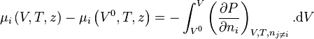 \mu_i \left( V,T,z \right) - \mu_i \left( V^0,T,z \right) = - \int_{V^0}^{V} \left( \frac{\partial P}{\partial n_i} \right)_{V,T,n_{j \neq i}} . \mathrm d V