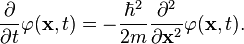 \frac{\partial}{\partial t}\varphi(\mathbf{x}, t) = -\frac{\hbar^2}{2m}\frac{\partial^2}{\partial\mathbf{x}^2}\varphi(\mathbf{x}, t).