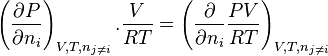 \left( \frac{\partial P}{\partial n_i} \right)_{V,T,n_{j \neq i}}.\frac{V}{RT} =
\left( \frac{\partial }{\partial n_i} \frac{PV}{RT} \right)_{V,T,n_{j \neq i}}