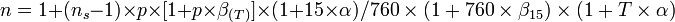 n = 1 + (n_s-1) \times p \times [ 1 + p \times \beta_{(T)} ] \times (1+ 15 \times \alpha )/{ 760 \times ( 1 + 760 \times \beta_{15}) \times (1 + T \times \alpha) }