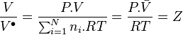 \frac{V}{V^{\bullet}} = \frac{P.V}{\sum_{i=1}^{N} n_i.RT} = \frac{P.\bar V}{RT} = Z