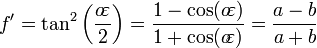 f'=\tan^2\left(\frac{o\!\varepsilon}{2}\right)=\frac{1-\cos(o\!\varepsilon)}{1+\cos(o\!\varepsilon)}=\frac{a-b}{a+b}