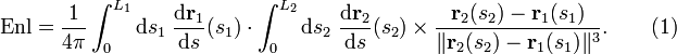  \mathrm{Enl}=\frac{1}{4\pi}\int_0^{L_1} \mathrm{d}s_1 \; \frac{\mathrm{d}\mathbf{r}_1}{\mathrm{d}s}(s_1) \cdot
          \int_0^{L_2} \mathrm{d}s_2\; \frac{\mathrm{d}\mathbf{r}_2}{\mathrm{d}s}(s_2) \times
                   \frac{\mathbf{r}_2(s_2)-\mathbf{r}_1(s_1)}{\|\mathbf{r}_2(s_2)-\mathbf{r}_1(s_1)\|^3}. 
    \qquad(1)