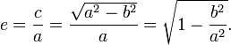 e=\frac{c}{a}=\frac{\sqrt{a^2-b^2}}{a}=\sqrt{1-\frac{b^2}{a^2}}.