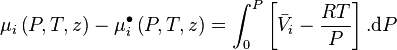 \mu_i \left( P,T,z \right) - \mu_i^{\bullet} \left( P,T,z \right) = \int_{0}^{P} \left[ \bar V_i - \frac{RT}{P} \right]. \mathrm d P