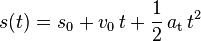 s(t)=s_0+v_0\,t+\frac12\,a_\mathrm t\,t^2