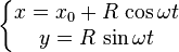 \left\{\begin{matrix}x=x_0+R\,\cos\omega t\\y=R\,\sin\omega t\end{matrix}\right.