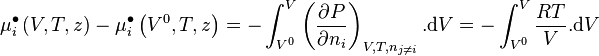 \mu_i^{\bullet} \left( V,T,z \right) - \mu_i^{\bullet} \left( V^0,T,z \right) = - \int_{V^0}^{V} \left( \frac{\partial P}{\partial n_i} \right)_{V,T,n_{j \neq i}} . \mathrm d V = - \int_{V^0}^{V} \frac{RT}{V}.\mathrm d V 