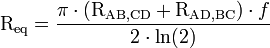 \mathrm{R_{eq}} = \frac{\pi \cdot (\mathrm{R_{AB,CD}} + \mathrm{R_{AD,BC}}) \cdot f} { 2 \cdot \ln (2) } 