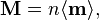 \mathbf{M} = n \langle\mathbf{m}\rangle,