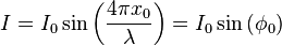 I = I_0 \sin \left(\frac{4\pi x_0}{\lambda}\right)= I_0 \sin \left(\phi_0\right)