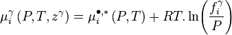 \mu_i^\gamma \left( P, T, z^\gamma \right) = \mu_i^{\bullet,*} \left( P, T \right) + RT.\ln \! \left( {f_i^\gamma \over P} \right)