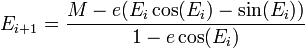 E_{i+1} = \frac{M - e(E_i\cos(E_i)-\sin(E_i))}{1-e\cos(E_i)}\,\!