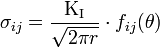 \sigma_{ij} = \frac{\mathrm{K_I}}{\sqrt{2\pi r}}\cdot f_{ij}(\theta)