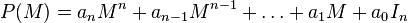 P(M)= a_n M^n + a_{n - 1} M^{n - 1} + \dots + a_1 M + a_0 I_n