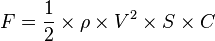 F = \frac12 \times \rho \times V^2\times S \times C 