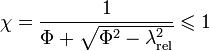 \chi = \frac{1}{\Phi+\sqrt{\Phi^2-\lambda_\text{rel}^2}}\leqslant 1