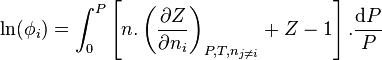 \ln \! \left( \phi_i \right) = \int_{0}^{P} \left[ n . \left( \frac{\partial Z}{\partial n_i} \right)_{P,T,n_{j \neq i}} + Z - 1 \right]. \frac{\mathrm dP}{P}