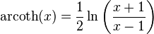 \operatorname{arcoth}(x) = \frac{1}{2}\ln\left(\frac{x+1}{x-1}\right)