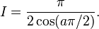 I =\frac{\pi}{2\cos(a\pi/2)}.