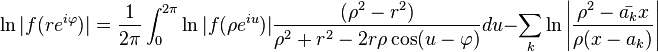 \ln |f(re^{i\varphi})| = \frac1{2\pi}\int_0^{2\pi}\ln|f(\rho e^{iu})|\frac{(\rho^2-r^2)}{\rho^2+r^2-2r \rho \cos(u-\varphi)}du -\sum_k \ln \left|\frac{\rho^2-\bar{a_k} x}{\rho(x-a_k)}\right|
