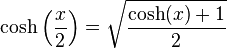 \operatorname{cosh}\left(\frac{x}{2}\right) = \sqrt{\frac{\operatorname{cosh}(x) + 1}{2}}