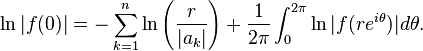 \ln |f(0)| = -\sum_{k=1}^n \ln\left(\frac{r}{|a_k|}\right)+\frac{1}{2\pi}\int_0^{2\pi}\ln|f(re^{i\theta})|d\theta.