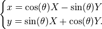 \begin{cases}
x=\cos(\theta)X - \sin(\theta)Y\\
y = \sin(\theta)X + \cos(\theta)Y.
\end{cases}