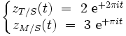 
\left\{
\begin{matrix} z_{T / S}(t) \ = \ 2 \ \mathrm{e}^{+2 \pi i t}
\\  z_{M / S}(t) \ = \ 3 \ \mathrm{e}^{+\pi i t}
\end{matrix}
\right.
