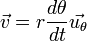 \vec{v} = r \frac{d\theta}{dt} \vec{u_\theta} \, 