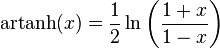 \operatorname{artanh}(x) = \frac{1}{2}\ln\left(\frac{1+x}{1-x}\right)