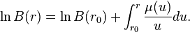 \ln B(r) = \ln B(r_0)+\int_{r_0}^r\frac{\mu(u)}{u}du.