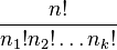 \frac{n!}{n_1! n_2! \ldots n_k!}