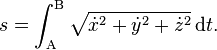 s=\int_{\mathrm{A}}^{\mathrm{B}}{\sqrt{{\dot{x}}^2+{\dot{y}}^2+{\dot{z}}^2}\mathrm\,\mathrm dt}.