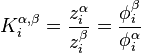 K_i^{\alpha,\beta} = \frac{z_i^\alpha}{z_i^\beta} = \frac{\phi_i^\beta}{\phi_i^\alpha}