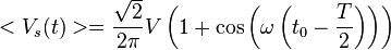 <V_s(t)> = \frac\sqrt2{2\pi} V \left(1 + \cos\left(\omega \left(t_0 - \frac T2\right)\right)\right)