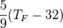 \frac{5} {9}(T_F - 32)