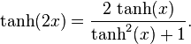 \operatorname{tanh}(2 x) = \frac{2\, \operatorname{tanh}(x)}{\operatorname{tanh}^2(x) + 1}.