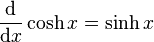  \frac{\mathrm{d}}{\mathrm{d}x}\cosh x = \sinh x \,