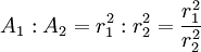 A_1:A_2=r_1^2:r_2^2=\frac{r_1^2}{r_2^2}