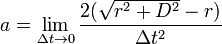 a = \lim_{\Delta t \to 0} \frac {2(\sqrt{r^2+D^2r)}{\Delta t^2}