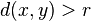 d(x,y)>r